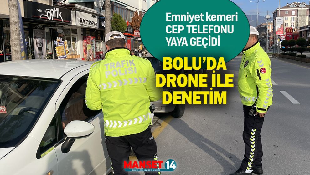 BOLU EMNİYETİNDEN DRON İLE DENETİM