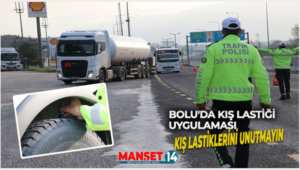 BOLU'DA ZORUNLU KIŞ LASTİĞİ DENETİMİ YAPILDI