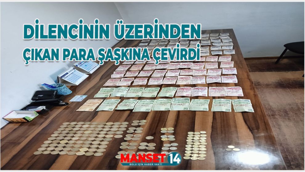 DİLENCİNİN ÜZERİNDEN ÇIKAN PARA ŞAŞKINA ÇEVİRDİ