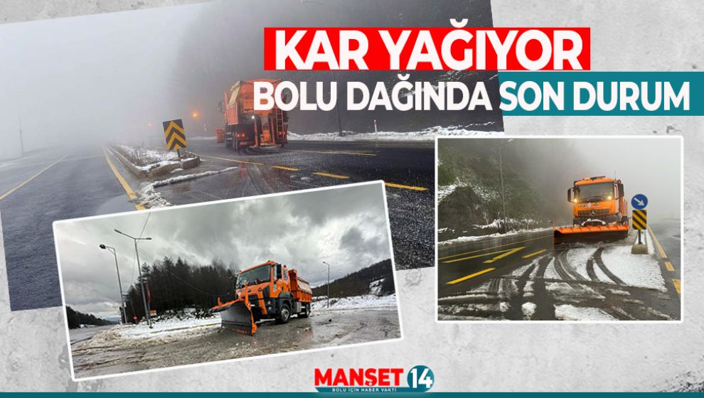 KAR YAĞIYOR. BOLU DAĞINDA SON DURUM NE?