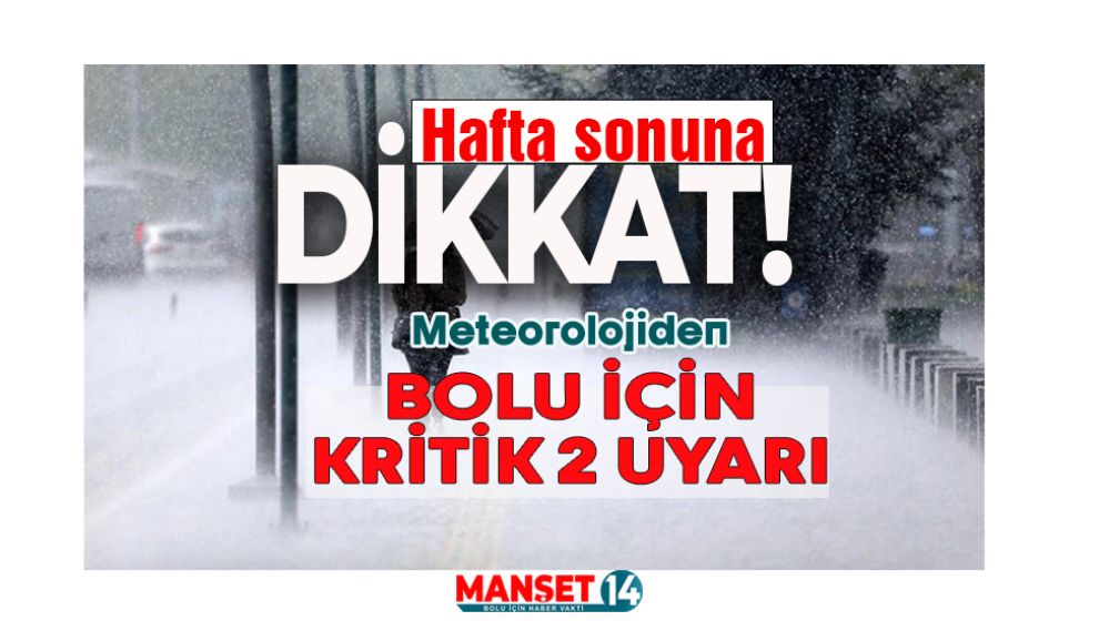 METEOROLOJİ'DEN BOLU İÇİN HAFTA SONU UYARISI