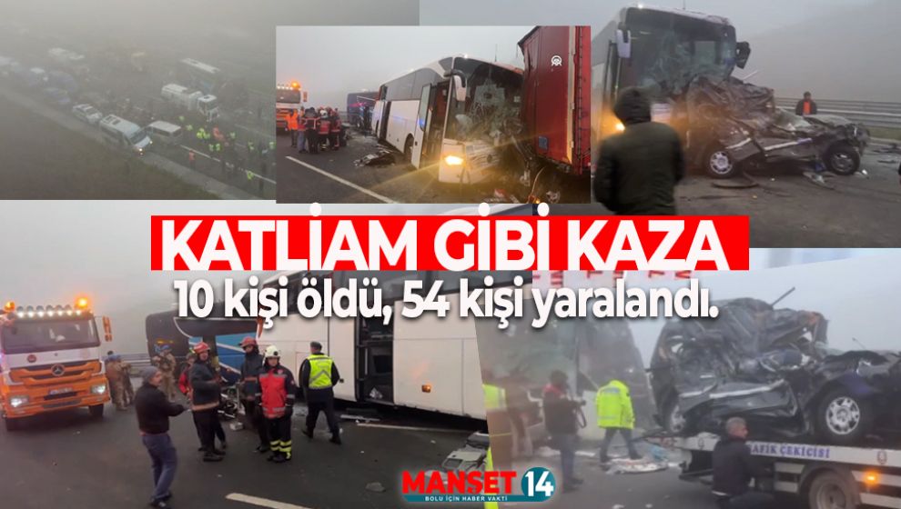 OTOYOLDA ÇOK FECİ KAZA: 10 KİŞİ ÖLDÜ 54 KİŞİ YARALANDI