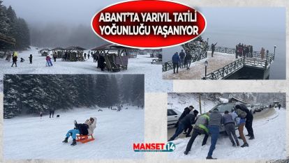 ABANT YARI YIL TATİLİNDE YİNE İLGİ ODAĞI