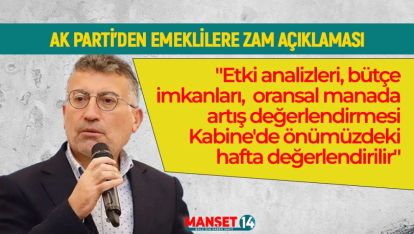 AK PARTİ'DEN EMEKLİLERE ZAM AÇIKLAMASI