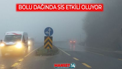 BOLU DAĞINDA SİS ETKİLİ OLUYOR