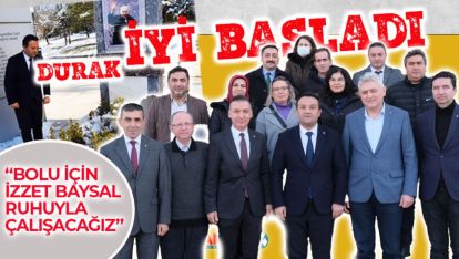 “BOLU İÇİN İZZET BAYSAL RUHUYLA ÇALIŞACAĞIZ”