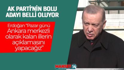 BOLU'DA AK PARTİ'NİN ADAYI BELLİ OLUYOR