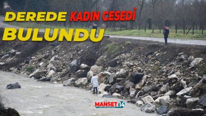 DEREDE KADIN CESEDİ BULUNDU