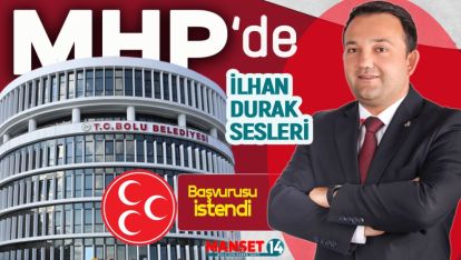 MHP GENEL MERKEZİ DURAK'IN BAŞVURUSUNU İSTEDİ