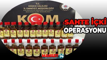 SAHTE İÇKİ OPERASYONU