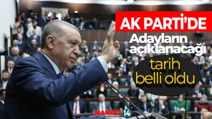 SON DAKİKA.. AK PARTİ'DE ADAYLARIN AÇIKLANACAĞI TARİH BELLİ OLDU