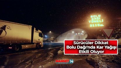 SÜRÜCÜLER DİKKAT BOLU DAĞI'NDA KAR YAĞIŞI ETKİLİ OLUYOR