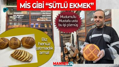 MUDURNU'DA SÜTLÜ EKMEK OLAYI PATLADI GİTTİ