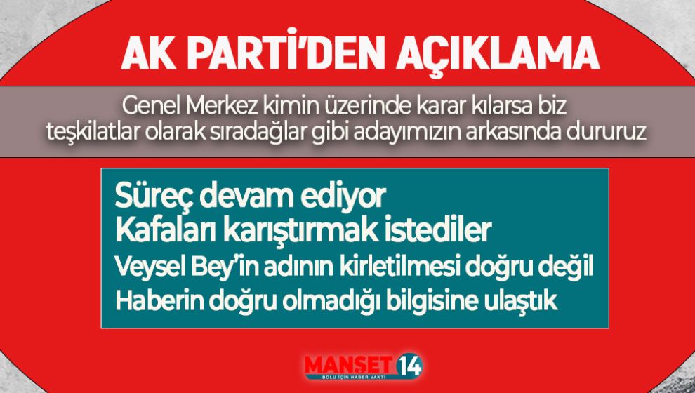 AK PARTİ'DEN VEYSEL TİRYAKİ VE BOLU ADAYI AÇIKLAMASI