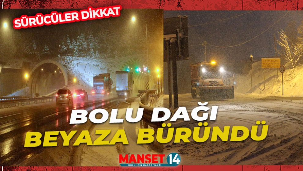 BOLU DAĞI BEYAZA BÜRÜNDÜ SÜRÜCÜLER DİKKAT!