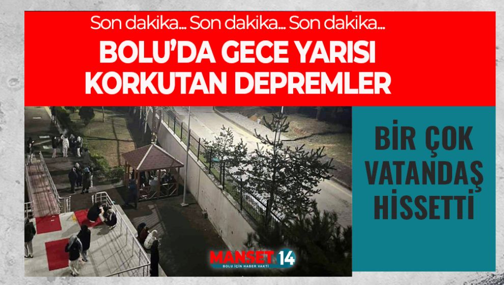 BOLU'DA GECE 4.2 ŞİDDETİNDE DEPREM OLDU