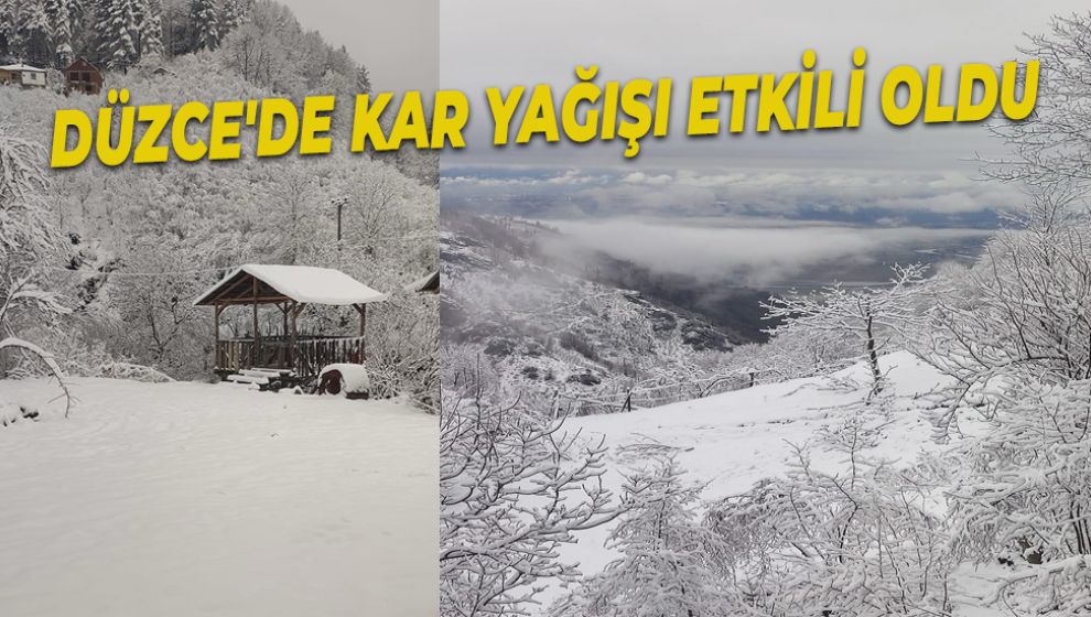 DÜZCE'DE KAR YAĞIŞI ETKİLİ OLDU