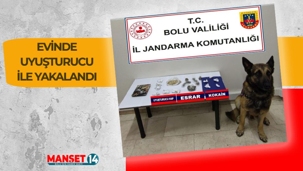 EVİNDE UYUŞTURUCU İLE YAKALANDI