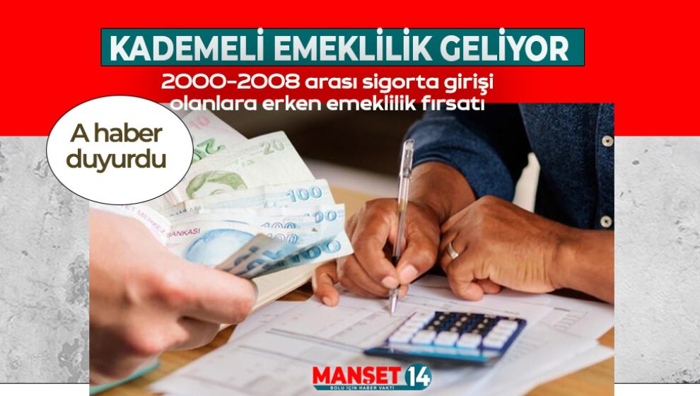 KADEMELİ EMEKLİLİK GELİYOR. A HABER DUYURDU