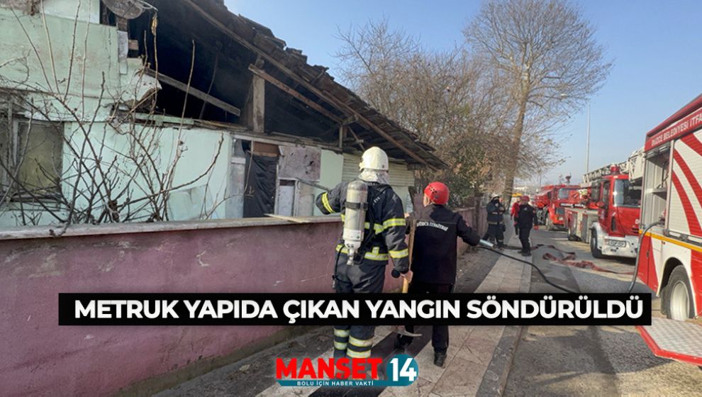 METRUK YAPIDA ÇIKAN YANGIN SÖNDÜRÜLDÜ