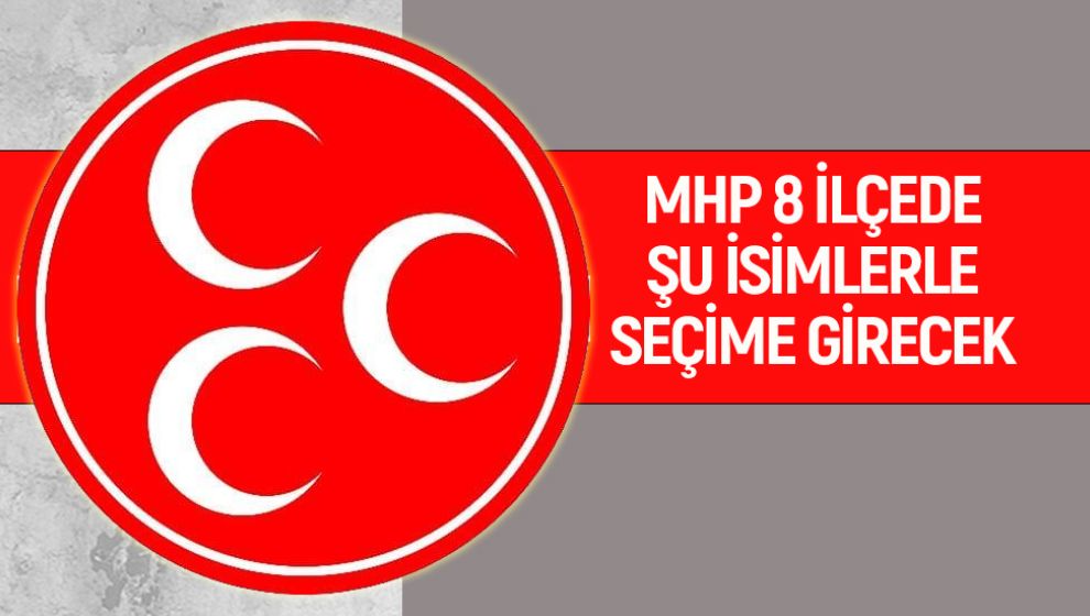 BOLU'DA MHP İLÇELERDE SEÇİME BU ADAYLARLA GİRECEK