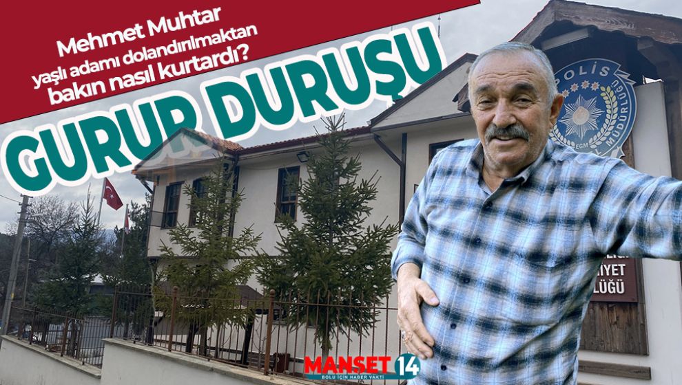 MUHTAR DEDİN Mİ BÖYLE OLACAK! YAŞLI ADAMI DOLANDIRILMAKTAN KURTARDI