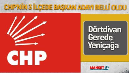 CHP BOLU'DA 3 İLÇE BELEDİYE BAŞKAN ADAYINI DAHA AÇIKLADI