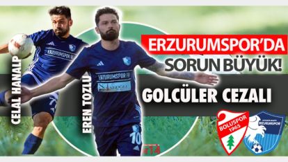 ERZURUMSPOR BOLU'YA İKİ ÖNEMLİ EKSİKLE GELİYOR