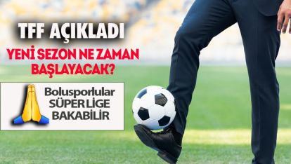 FUTBOL'DA YENİ SEZONUN BAŞLANGIÇ TARİHİ BELLİ OLDU