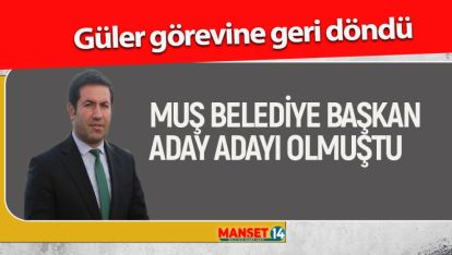 MÜDÜR GÜLER GÖREVİNE GERİ DÖNDÜ