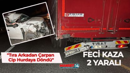 TIRA ARKADAN ÇARPAN CİP HURDAYA DÖNDÜ