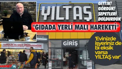 TÜM İHTİYACIN ADRESİ YILTAŞ'TAN "GIDADA YERLİ MALI HAREKETİ"