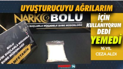 UYUŞTURUCUYU AĞRILARIM İÇİN KULLANDIM DEDİ "YEMEDİ"