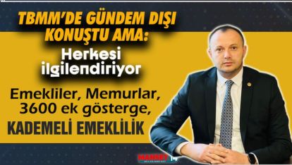 VEKİL AKGÜL'DEN MECLİSTE HERKESİ İLGİLENDİREN KONUŞMA