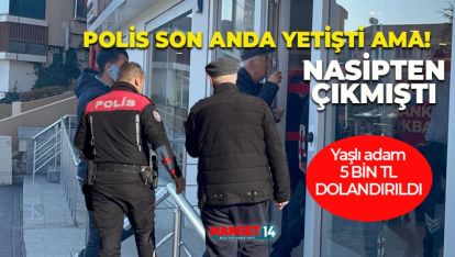 YAŞLI ADAM DOLANDIRICILARA 5 BİN TL KAPTIRDI