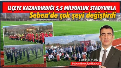 YENİ KAZANDIRILAN "İLÇE STADYUMU" SEBEN'E HAYAT VERİYOR