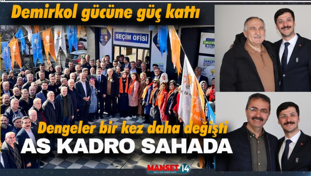 AK PARTİ AS KADROYU SAHAYA SÜRDÜ, DENGELER DEĞİŞTİ