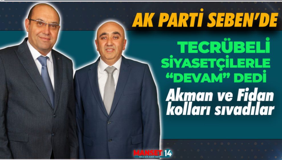 AK PARTİ SEBEN'DE TECRÜBELİ İSİMLERLE 