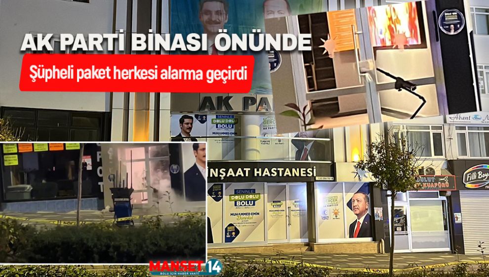 BOLU AK PARTİ BİNASI ÖNÜNDE BOMBA PANİĞİ