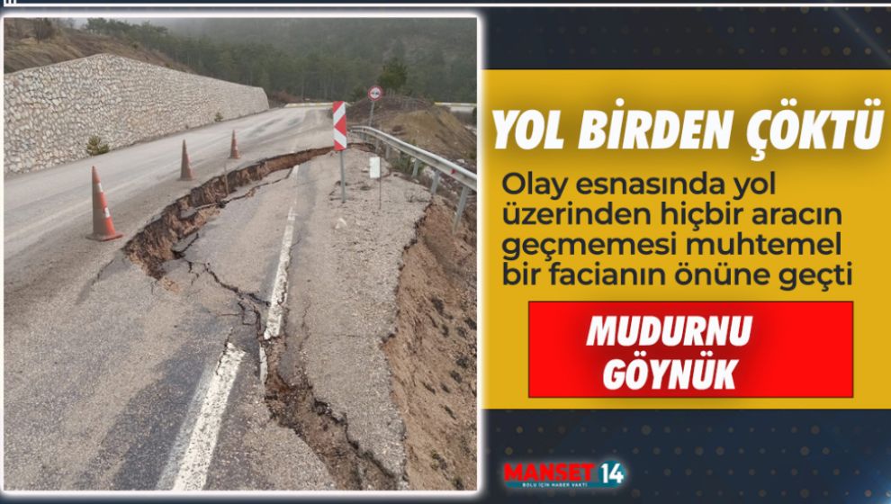 BU YOLDAN GEÇECEKLER DİKKAT! YAĞIŞLAR ÇÖKMELERE NEDEN OLUYOR