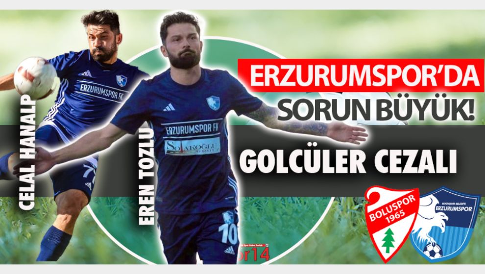 ERZURUMSPOR BOLU'YA İKİ ÖNEMLİ EKSİKLE GELİYOR