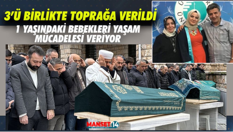 FECİ KAZADA HAYATINI KAYBEDEN AİLE TOPRAĞA VERİLDİ