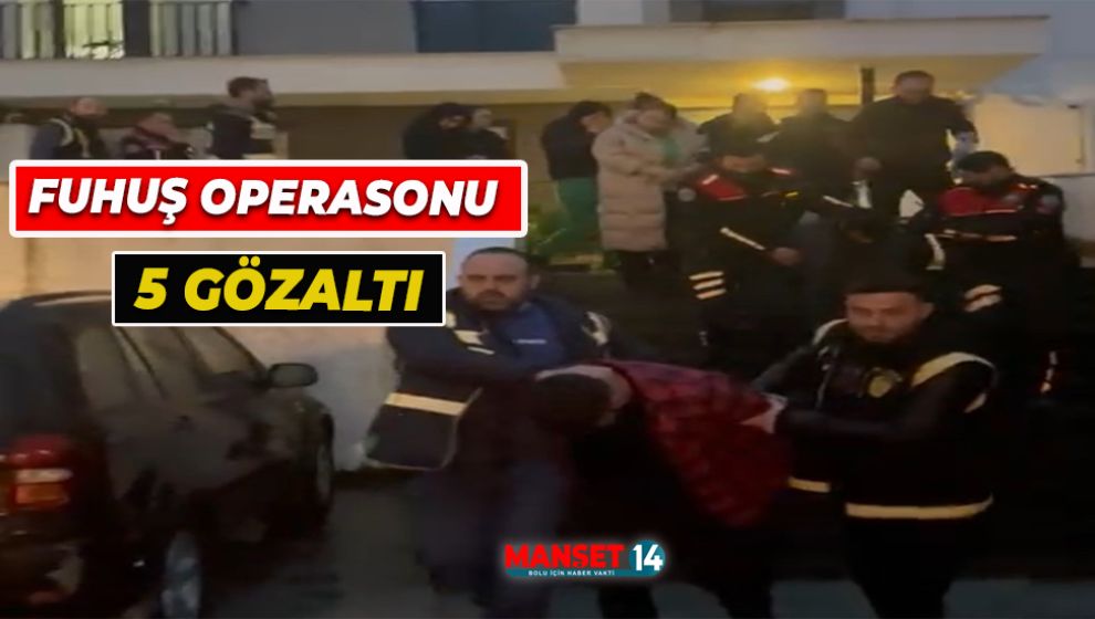 FUHUŞ OPERASYONUNDA 5 GÖZALTI