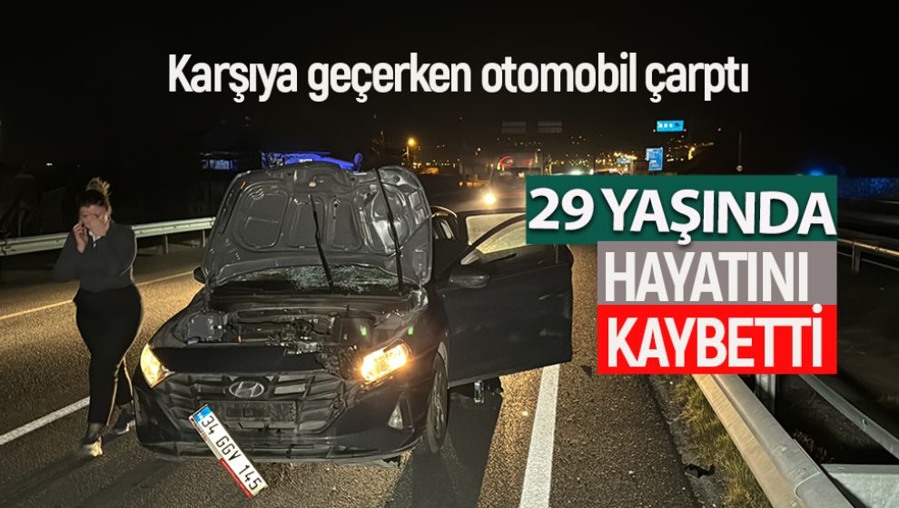 OTOMOBİLİN ÇARPTIĞI 29 YAŞINDAKİ GENÇ HAYATINI KAYBETTİ