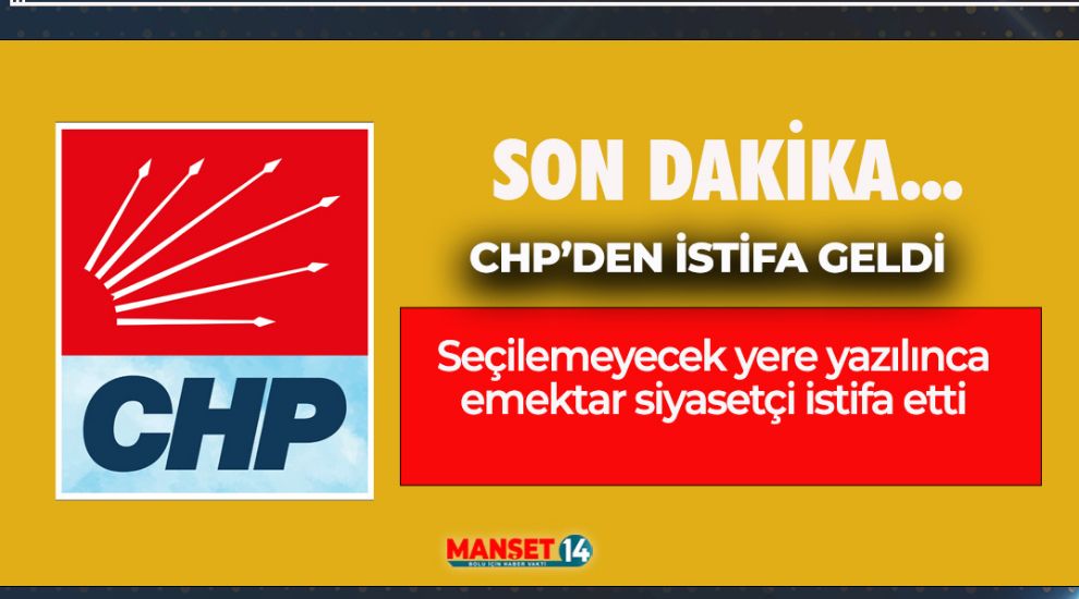 SON DAKİKA.. CHP'DEN İSTİFA GELDİ