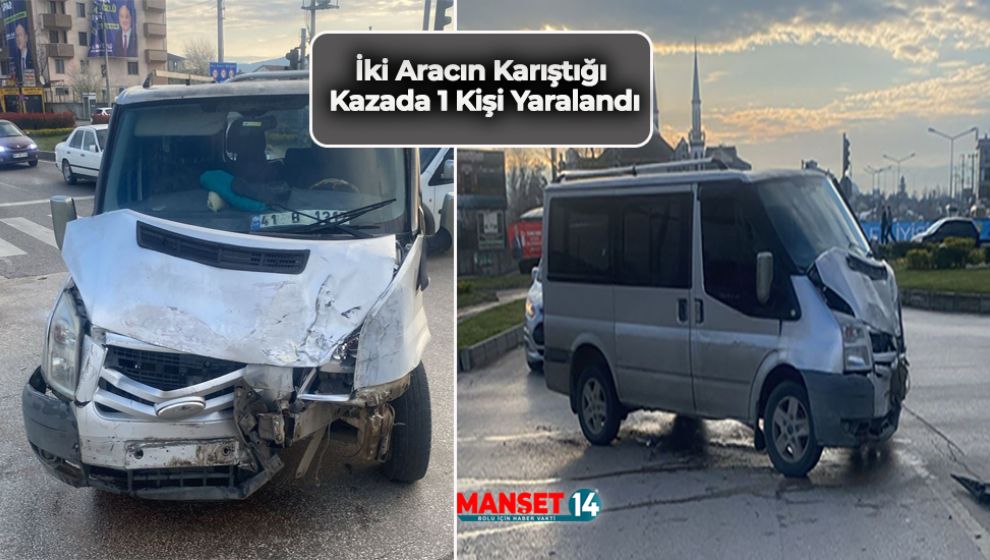 2 ARACIN KARIŞTIĞI KAZADA 1 KİŞİ YARALANDI