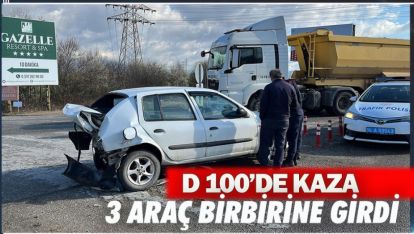 D 100'DE 3 ARAÇ BİRBİRİNE GİRDİ