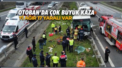 OTOBAN'DA ÇOK BÜYÜK KAZA. OLAY YERİ SAVAŞ ALANI GİBİ