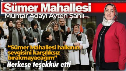 SÜMER'DE MUHTAR ADAYI AYTEN ŞANLI'DAN TEŞEKKÜR