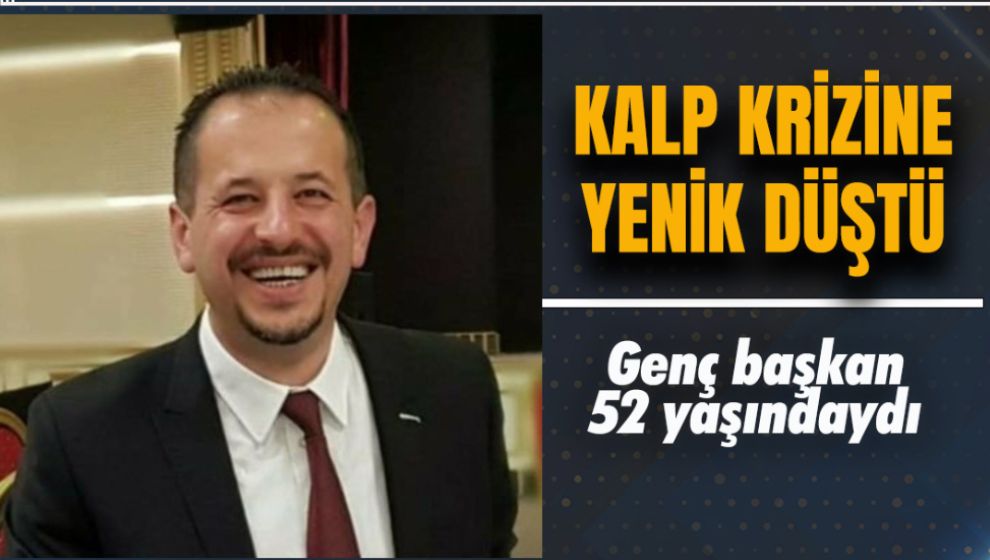 BAŞKAN GÜLEN GENÇ YAŞTA HAYATINI KAYBETTİ